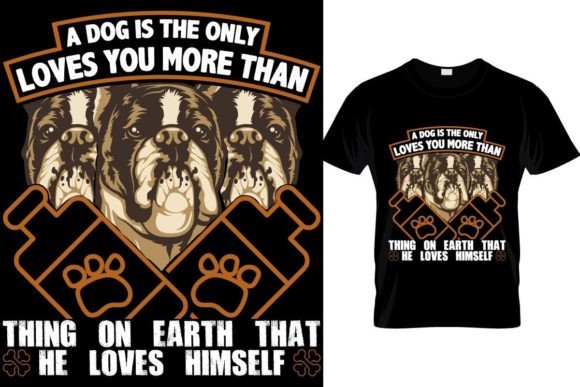 A Dog is the Only Loves T-Shirt