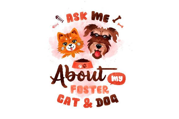 Ask Me About My Foster Cat and Dog Watercolor