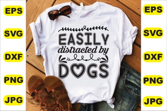 Easily Distracted by Dogs T Shirt Design