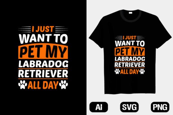 I Just Want to Pet My Labrador Retriever