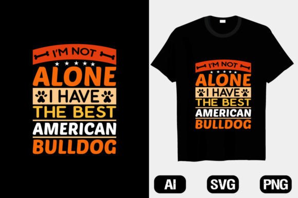 I’m Not Alone I Have American Bulldog