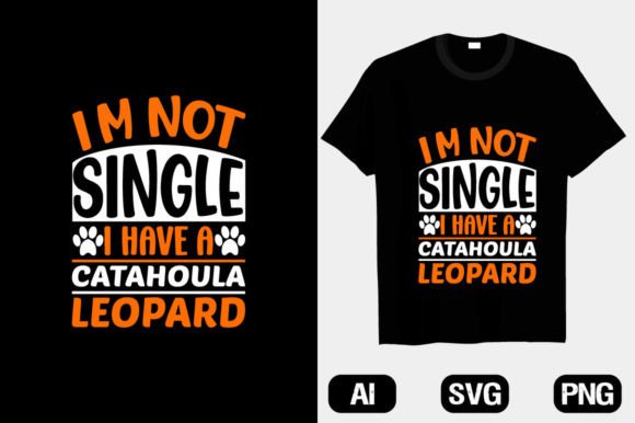 I’m Not Single I Have Catahoula Leopard