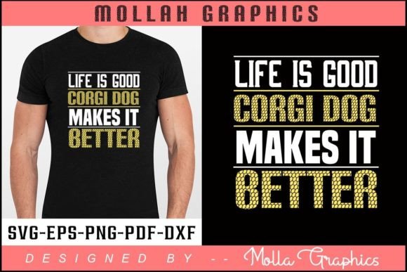 Life is Good Corgi Dog Makes It Better